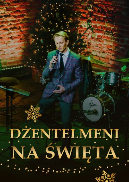 DŻENTELMENI NA ŚWIĘTA - Koncert Bożonarodzeniowy