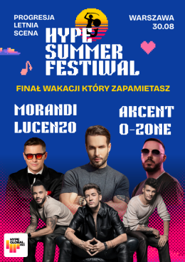 HYPE SUMMER FESTIWAL 2026: Akcent, O-Zone, Morandi, Lucenzo